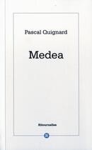 Couverture du livre « Medea » de Pascal Quignard aux éditions Ritournelles