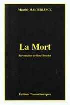 Couverture du livre « La mort » de Maurice Maeterlinck aux éditions Transatlantiques