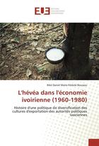 Couverture du livre « L'hevea dans l'economie ivoirienne (1960-1980) » de Boussou Rike aux éditions Editions Universitaires Europeennes