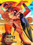 Couverture du livre « Waiting for the barbarians » de Dana Schutz aux éditions Snoeck