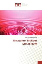 Couverture du livre « Miraculum mundus mysterium » de Kahuma Mupenda Isaac aux éditions Editions Universitaires Europeennes