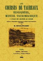 Couverture du livre « Les courses de taureaux expliquées ; manuel tauromachique à l'usage des amateurs de courses » de M. Oudaga-Zolarde aux éditions Maxtor