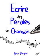 Couverture du livre « Écrire des paroles de chanson » de Julian Darghal aux éditions Atramenta