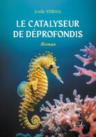 Couverture du livre « Le catalyseur de Déprofondis » de Joelle Verdol aux éditions Baudelaire