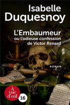 Couverture du livre « L'embaumeur ou l'odieuse confession de Victor Renard » de Isabelle Duquesnoy aux éditions A Vue D'oeil