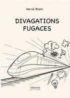 Couverture du livre « Divagations fugaces » de Herve Brami aux éditions Verone