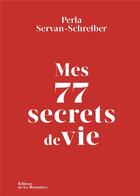 Couverture du livre « Mes 77 secrets de vie » de Perla Servan-Schreiber aux éditions La Martiniere