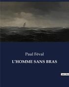 Couverture du livre « L'HOMME SANS BRAS » de Paul Feval aux éditions Culturea