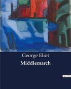 Couverture du livre « Middlemarch » de George Eliot aux éditions Culturea