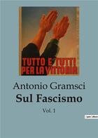 Couverture du livre « Sul Fascismo : Vol. 1 » de Antonio Gramsci aux éditions Shs Editions