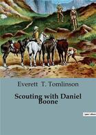 Couverture du livre « Scouting with Daniel Boone » de Everett T. Tomlinson aux éditions Culturea