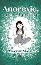 Couverture du livre « Anorexie, notre bataille » de Choplin Agathe aux éditions Le Lys Bleu