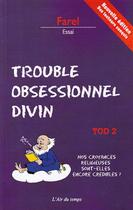 Couverture du livre « Trouble obsessionnel divin t.2 ; nos croyances religieuses sont-elles encore crédibles ? » de Farel aux éditions L'air Du Temps