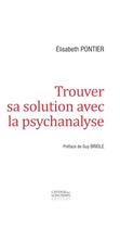 Couverture du livre « Trouver sa solution avec la psychanalyse » de Elisabeth Pontier aux éditions L'avenir Dure Longtemps