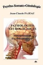 Couverture du livre « Pathologies neurologiques ; interprétation psychosomatique » de Jean-Claude Fajeau aux éditions Jean-claude Fajeau