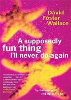 Couverture du livre « A SUPPOSEDLY FUN THING I''LL NEVER DO AGAIN » de David Foster Wallace aux éditions Abacus