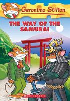 Couverture du livre « Geronimo Stilton t.49 ; the way of the samurai » de Geronimo Stilton aux éditions Scholastic