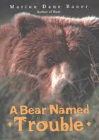 Couverture du livre « A Bear Named Trouble » de Marion-Dane Bauer aux éditions Houghton Mifflin Harcourt