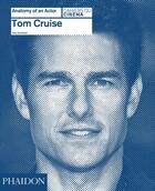 Couverture du livre « Tom Cruise ; anatomy of an actor » de Amy Nicholson aux éditions Phaidon Press