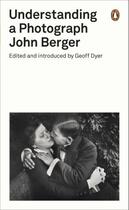 Couverture du livre « Understanding a Photograph » de John Berger aux éditions Penguin Books Ltd Digital