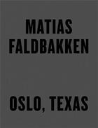 Couverture du livre « Matias faldbakken: oslo, texas » de Matias Faldbakken aux éditions Dap Artbook