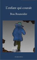 Couverture du livre « L'enfant qui courait » de Bou Bounoider aux éditions Acrodacrolivres