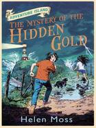 Couverture du livre « Adventure Island 3: The Mystery of the Hidden Gold » de Moss Helen aux éditions Orion Digital