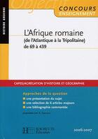 Couverture du livre « L'Afrique Romaine (De L'Atlantique A La Tripolitaine) De 69 A 439 » de Arnaud Annie aux éditions Hachette Education