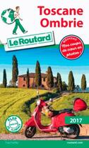 Couverture du livre « Guide du Routard ; Toscane, Ombrie (édition 2017) » de Collectif Hachette aux éditions Hachette Tourisme