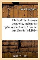 Couverture du livre « Contribution a l'etude de la chirurgie de guerre, indications operatoires - et soins a donner aux bl » de Delageniere Henri aux éditions Hachette Bnf