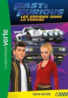 Couverture du livre « Fast & furious ; les espions dans la course t.4 ; course mortelle » de  aux éditions Hachette Jeunesse