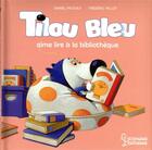 Couverture du livre « Tilou Bleu aime lire à la biliothèque » de Daniel Picouly et Frederic Pillot aux éditions Larousse