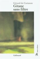 Couverture du livre « Gitane sans filtre » de Gerard De Cortanze aux éditions Gallimard