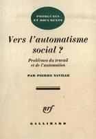 Couverture du livre « Vers l'automatisme social - problemes du travail et de l'automation » de Naville/Pierre aux éditions Gallimard