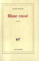 Couverture du livre « Blanc casse » de Rosset Gilles aux éditions Gallimard