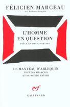 Couverture du livre « L'Homme en question : Pièce en deux parties » de Félicien Marceau aux éditions Gallimard