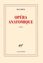 Couverture du livre « Opéra anatomique » de Maja Brick aux éditions Gallimard