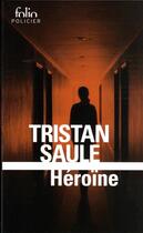 Couverture du livre « Héroïne » de Tristan Saule aux éditions Folio