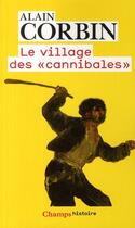 Couverture du livre « Le village des cannibales » de Alain Corbin aux éditions Flammarion