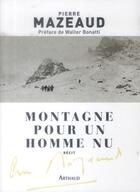 Couverture du livre « Montagne pour un homme nu » de Pierre Mazeaud aux éditions Arthaud