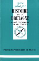 Couverture du livre « Histoire de la Bretagne » de Alain Croix et Andre Chedeville aux éditions Que Sais-je ?