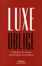 Couverture du livre « Luxe oblige » de Bastien/Kapfere aux éditions Organisation