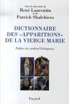 Couverture du livre « Dictionnaire des apparitions de la vierge marie » de Rene Laurentin et Patrick Sbalchiero aux éditions Fayard