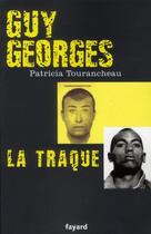 Couverture du livre « Guy Georges ; la traque » de Patricia Tourancheau aux éditions Fayard