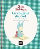 Couverture du livre « Bébé Balthazar : la couleur du ciel » de Marie-Helene Place et Caroline Fontaine-Riquier aux éditions Hatier