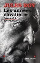 Couverture du livre « Journal t.2 ; les années cavalières 1966-1985 » de Jules Roy aux éditions Albin Michel