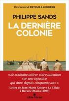 Couverture du livre « La dernière colonie » de Philippe Sands aux éditions Albin Michel