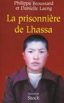 Couverture du livre « La prisonnière de Lhassa » de Philippe Broussard et Danielle Lang aux éditions Stock