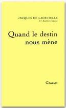Couverture du livre « Quand le destin nous mène » de Jacques De Lacretelle aux éditions Grasset Et Fasquelle