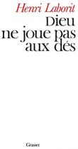 Couverture du livre « Dieu ne joue pas aux dés » de Henri Laborit aux éditions Grasset Et Fasquelle